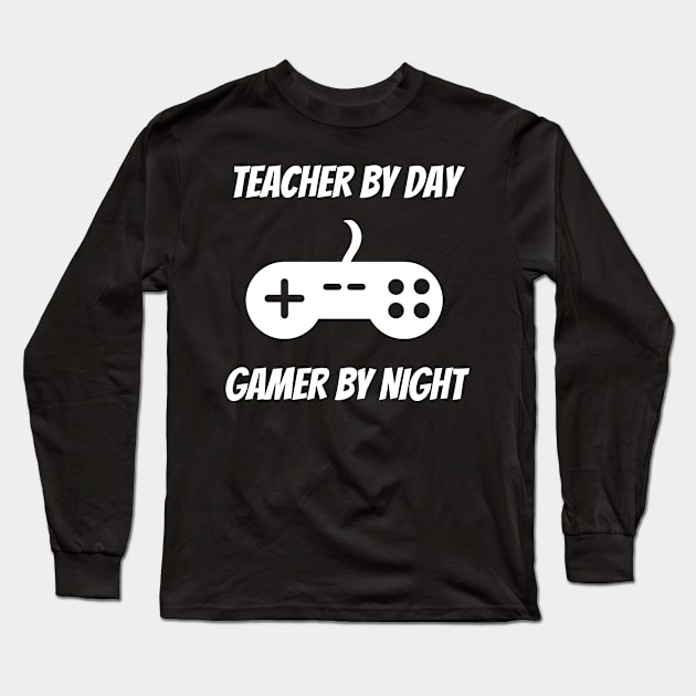 Teacher By Day Gamer By Night Long Sleeve T-Shirt by Petalprints